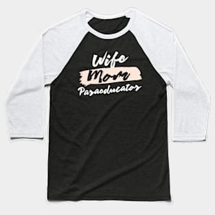 Cute Wife Mom Paraeducator Gift Idea Baseball T-Shirt